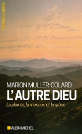 L'Autre Dieu, la plainte, la menace et la grâce (livre de Job)